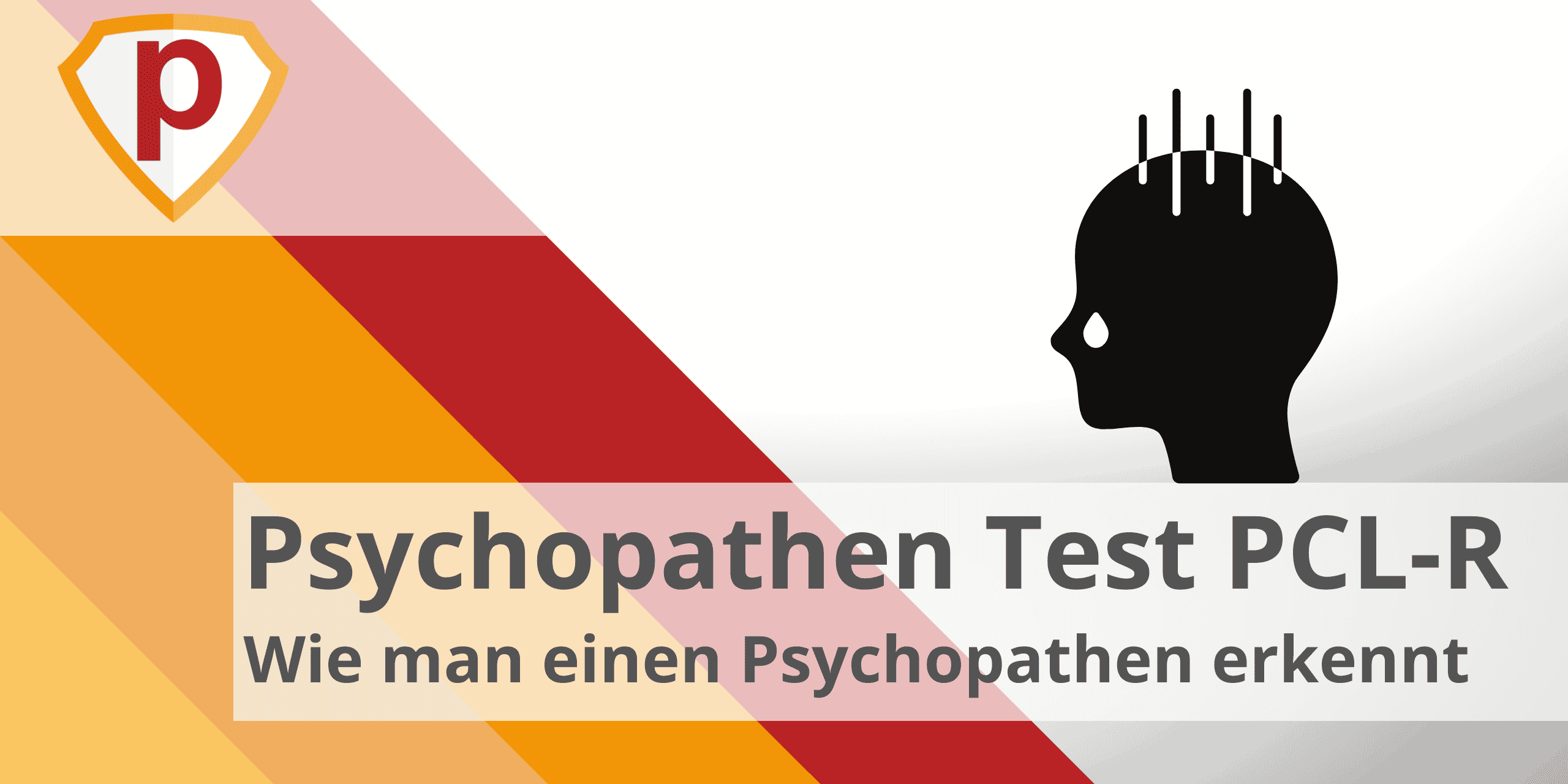 ᐅ Psychopathen Test PCL-R - Wie erkennt man einen Psychopathen?