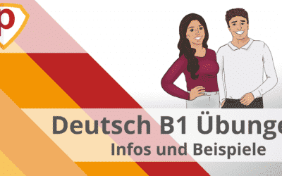 Deutsch B1 Übungen – bereite Dich optimal auf die B1 Deutsch Prüfung vor