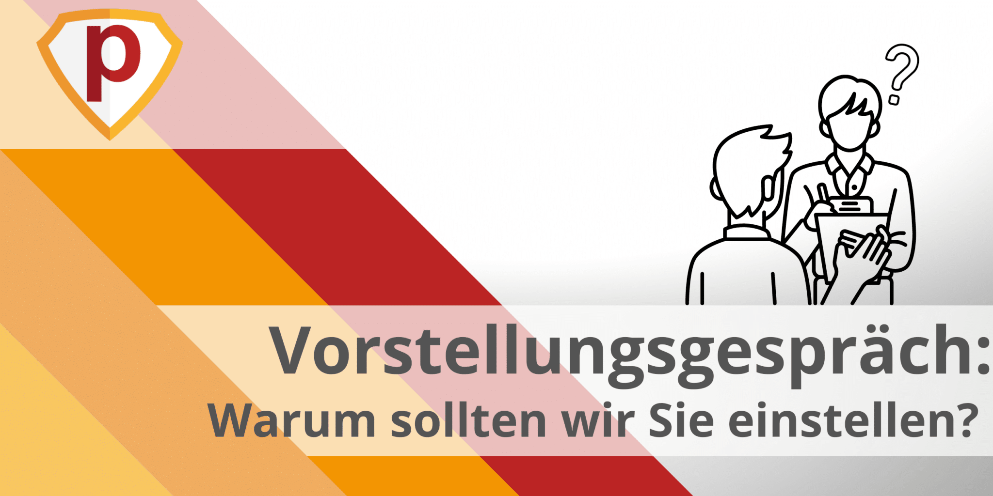 Vorstellungsgespräch Warum Sollten Wir Sie Einstellen plakos-akademie.de
