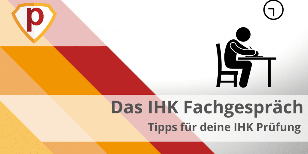 Das IHK Fachgespräch - Tipps für deine mündliche Prüfung